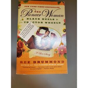 The Pioneer Woman Black Heels to Tractor Wheels A Love Story  Book